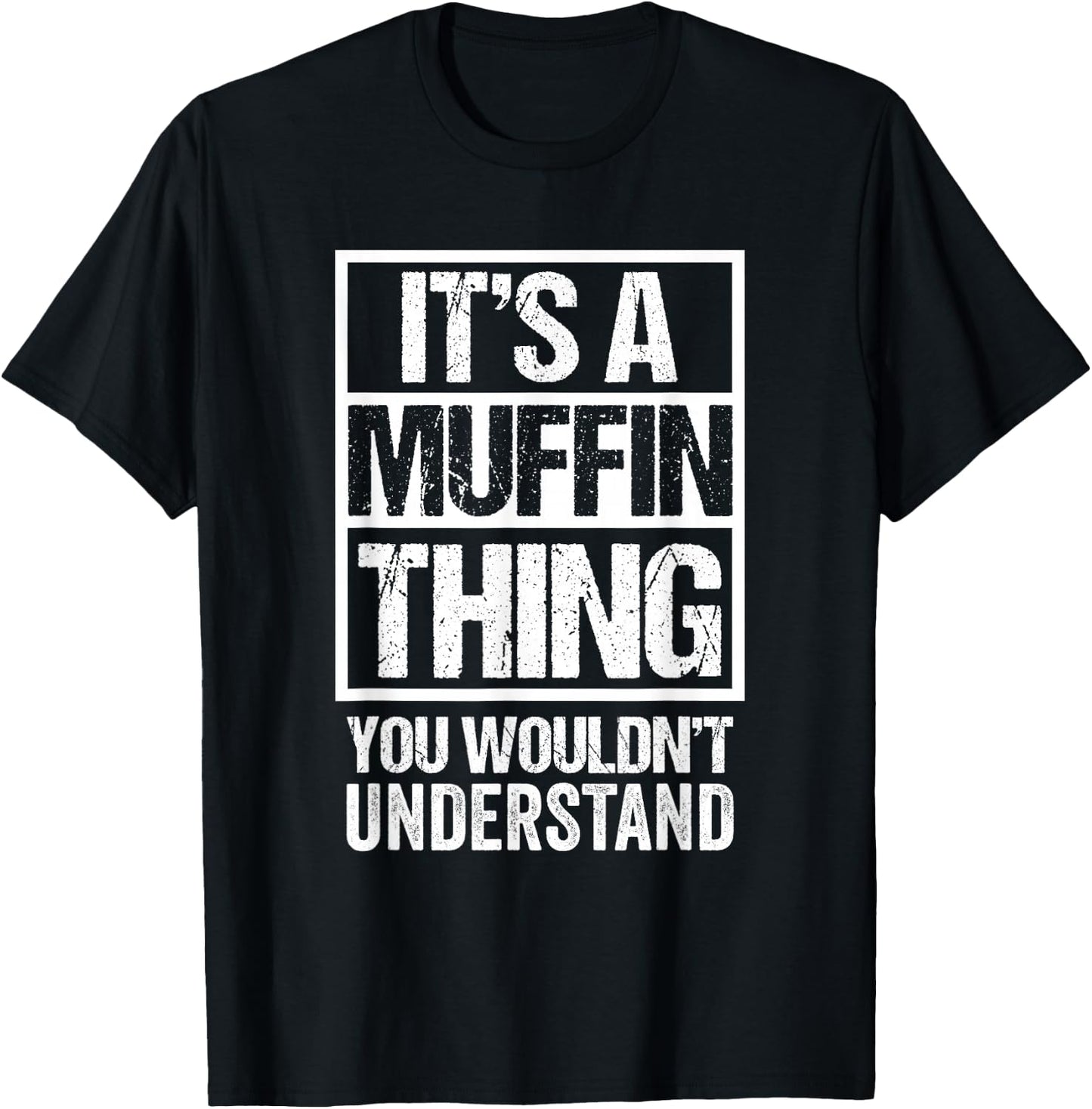 Sweets Pastry Baker Cupcake Confectioner It's A Muffin Thing T-Shirt - T-Shirt | Black