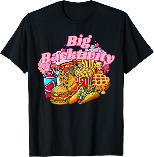 Big Backactivity Funny Big Back Energy Fast Food Sarcasm T-Shirt - T-Shirt | Black