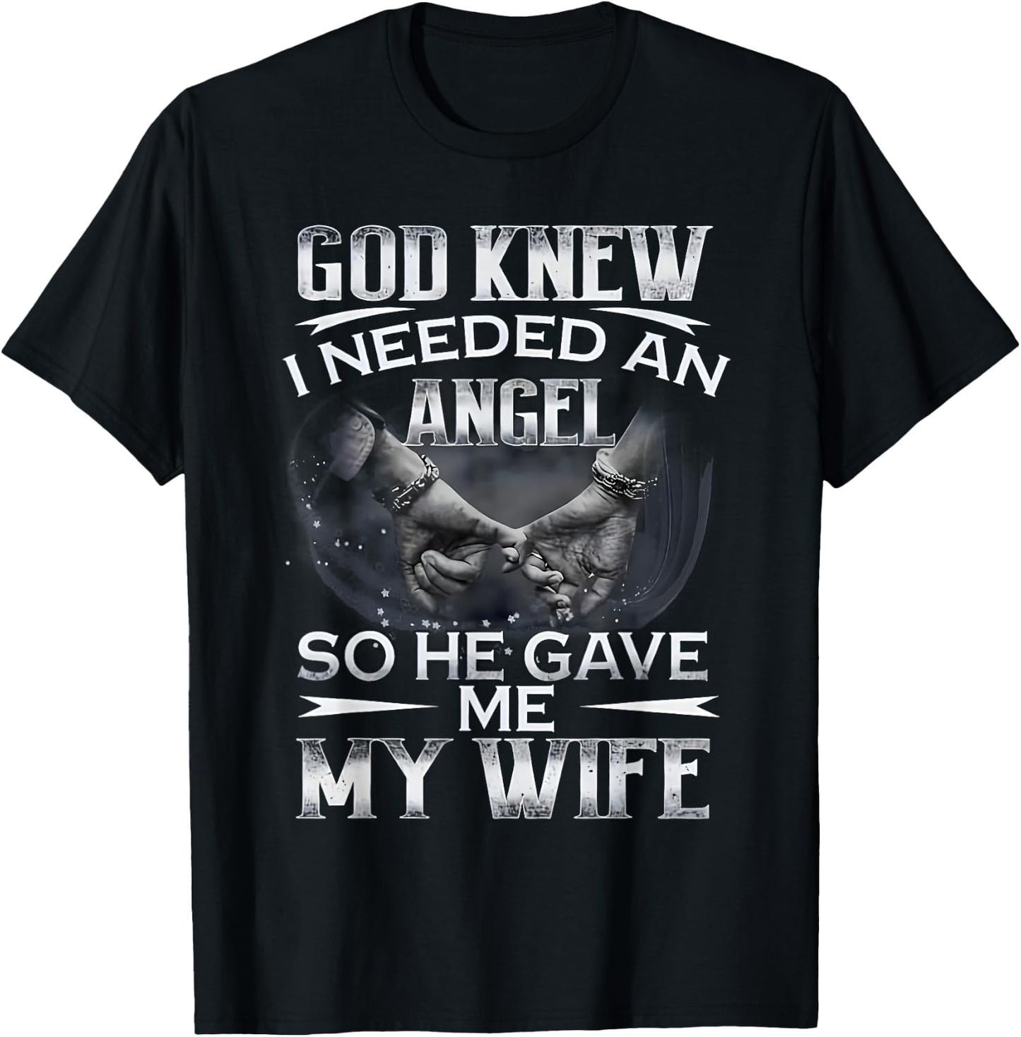 God Knew I Needed An Angel So He Gave Me My Wife Husband T-Shirt - T-Shirt | Black
