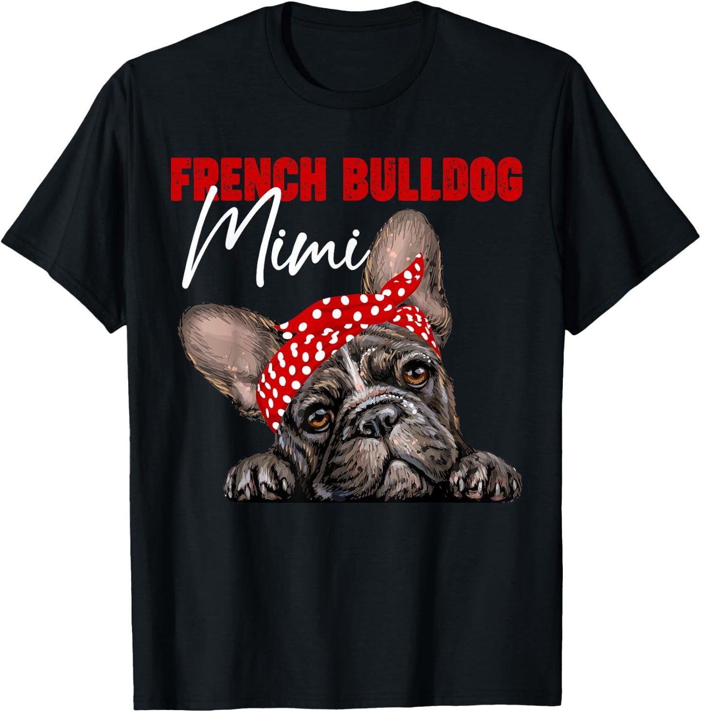 Funny French Bulldog Mimi Frenchie Dog Mimi Mama Mothers Day T-Shirt - T-Shirt | Black