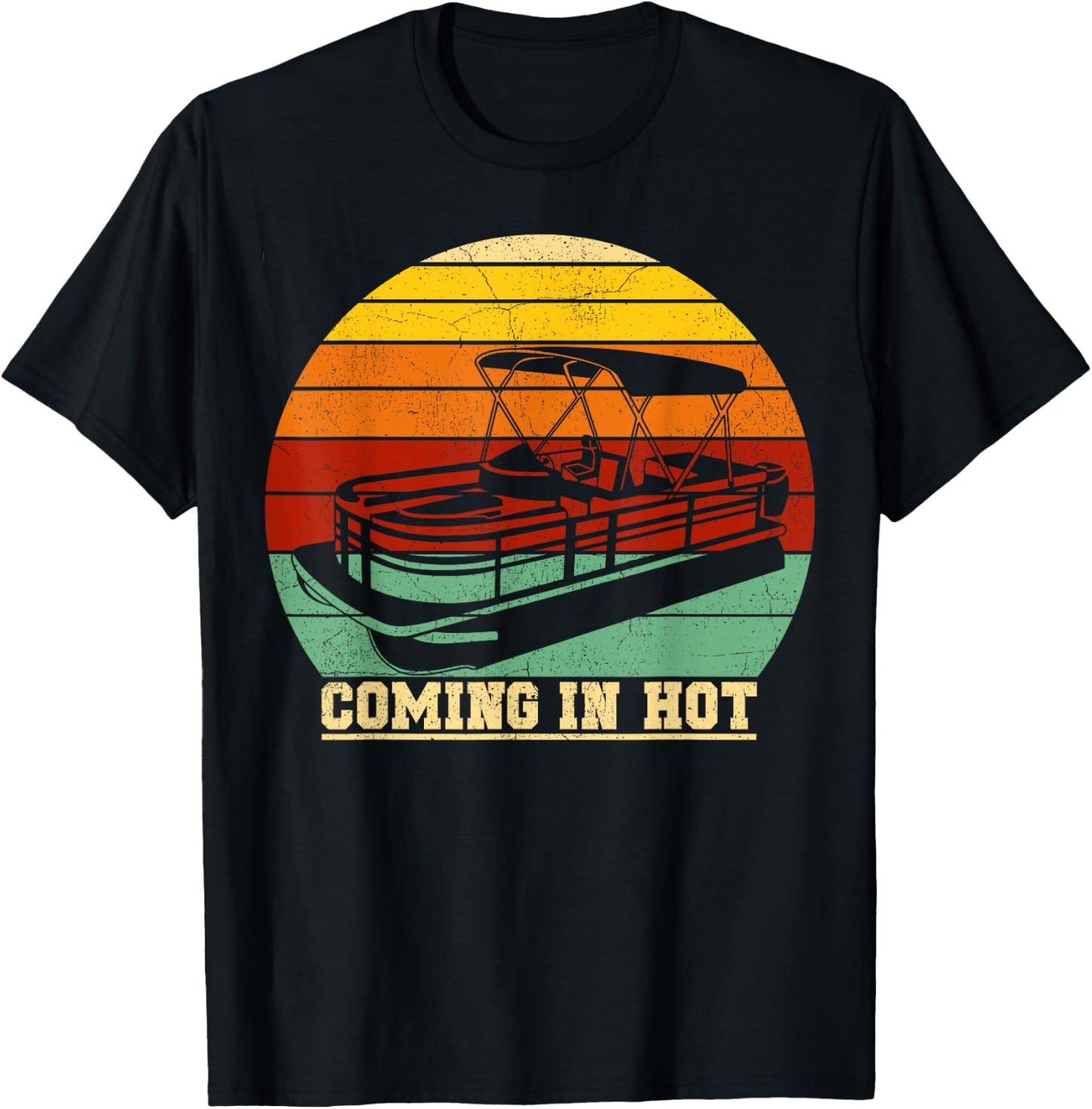 Vintage Pontoon Boat Summer Boating Comin In Hot T-Shirt - T-Shirt | Black