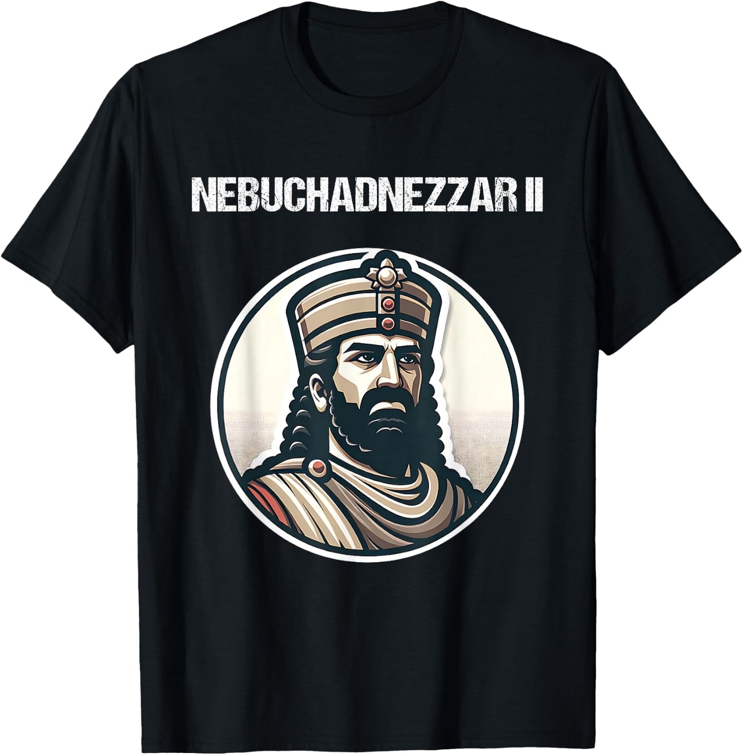 Nebuchadnezzar II Neo-Babylonian Empire Mesopotamian History T-Shirt - T-Shirt | Black