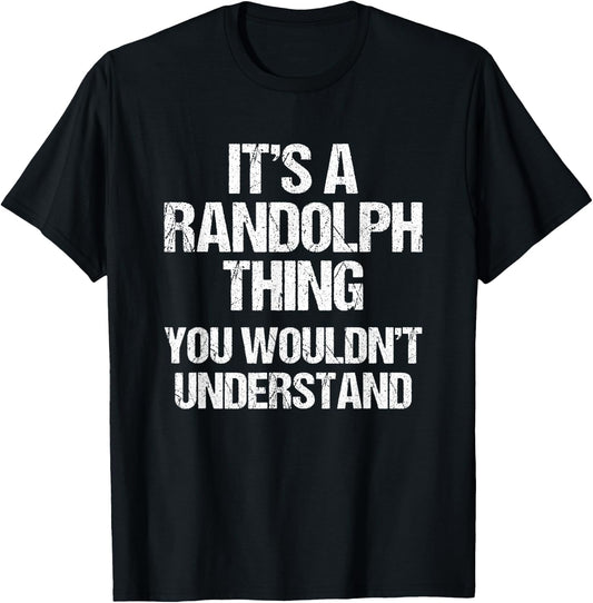 It's A Randolph Thing (You Wouldn't Understand) - Randolph T-Shirt - T-Shirt | Black