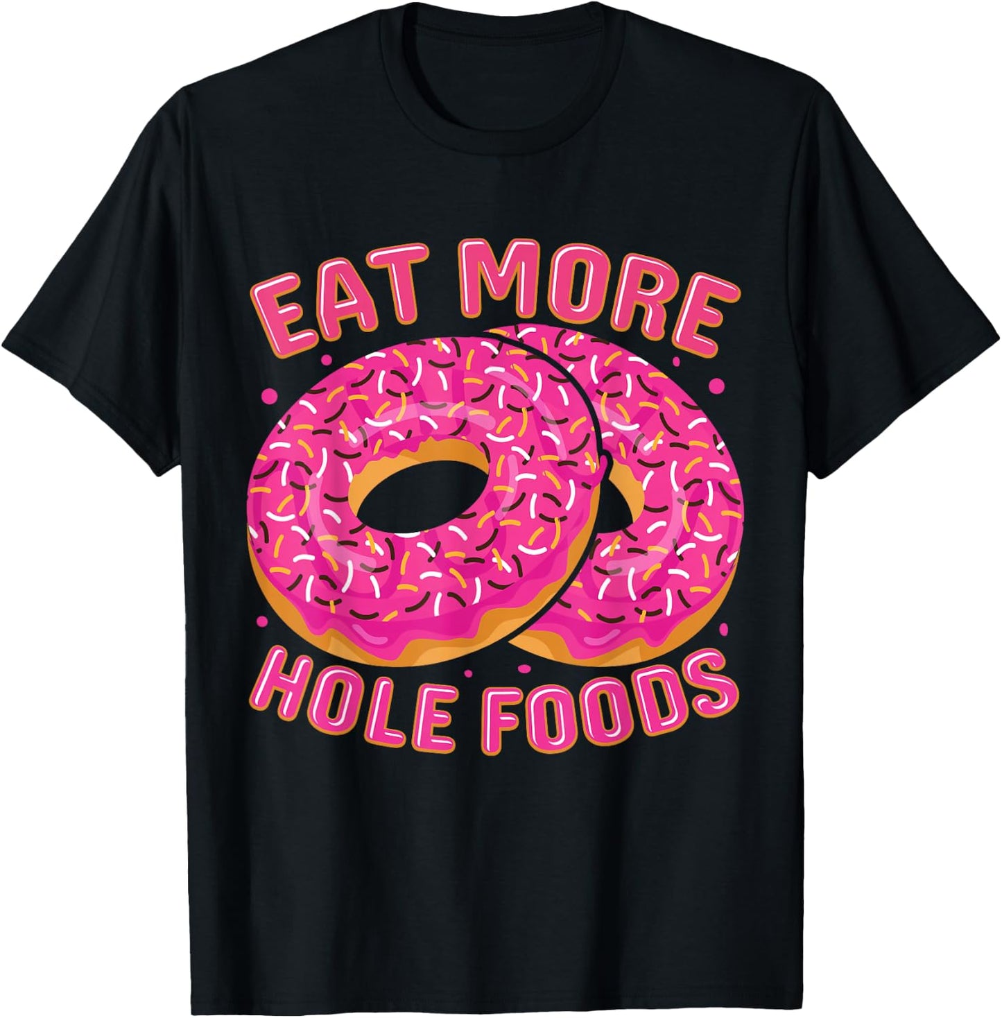 Eat More Hole Foods T-Shirt - T-Shirt | Black