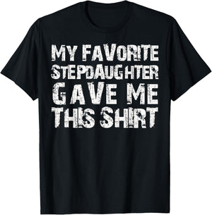 My Favorite Stepdaughter Gave Me This Shirt T-Shirt - T-Shirt | Black