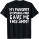 My Favorite Stepdaughter Gave Me This Shirt T-Shirt - T-Shirt | Black