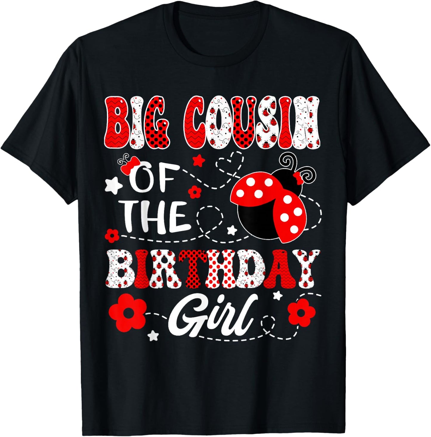 Big Cousin Of The Birthday Girl Lady Bug Birthday Party T-Shirt - T-Shirt | Black