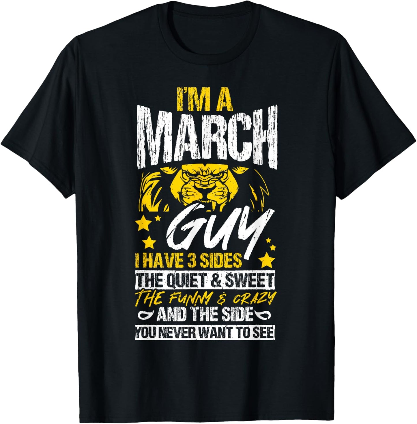 I'M AN March GUY I HAVE 3 SIDES THE QUIET & SWEET Birthday T-Shirt - T-Shirt | Black