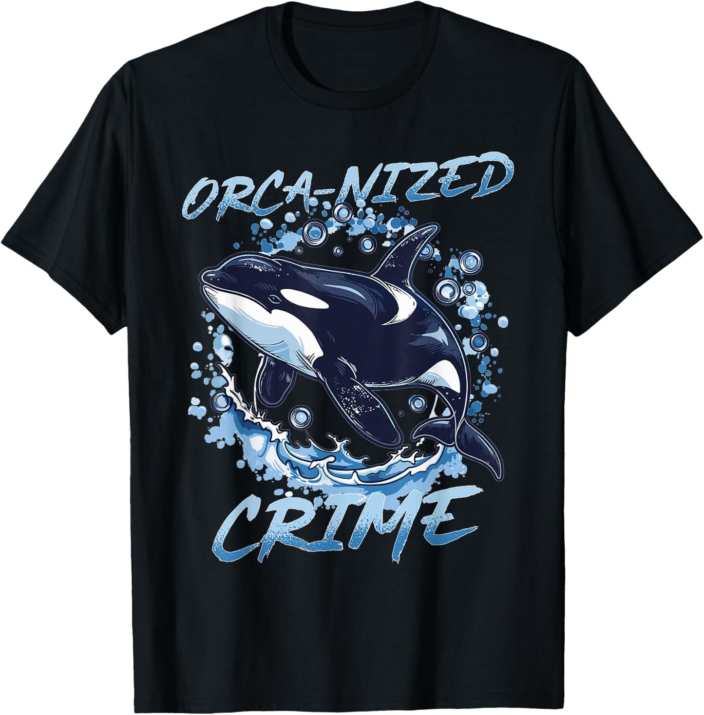 Funny Orca Animal Orca-nized Crime T-Shirt - T-Shirt | Black