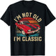 I'm Not Old I'm Classic Father's Day Vintage Car Men Dad T-Shirt - T-Shirt | Black