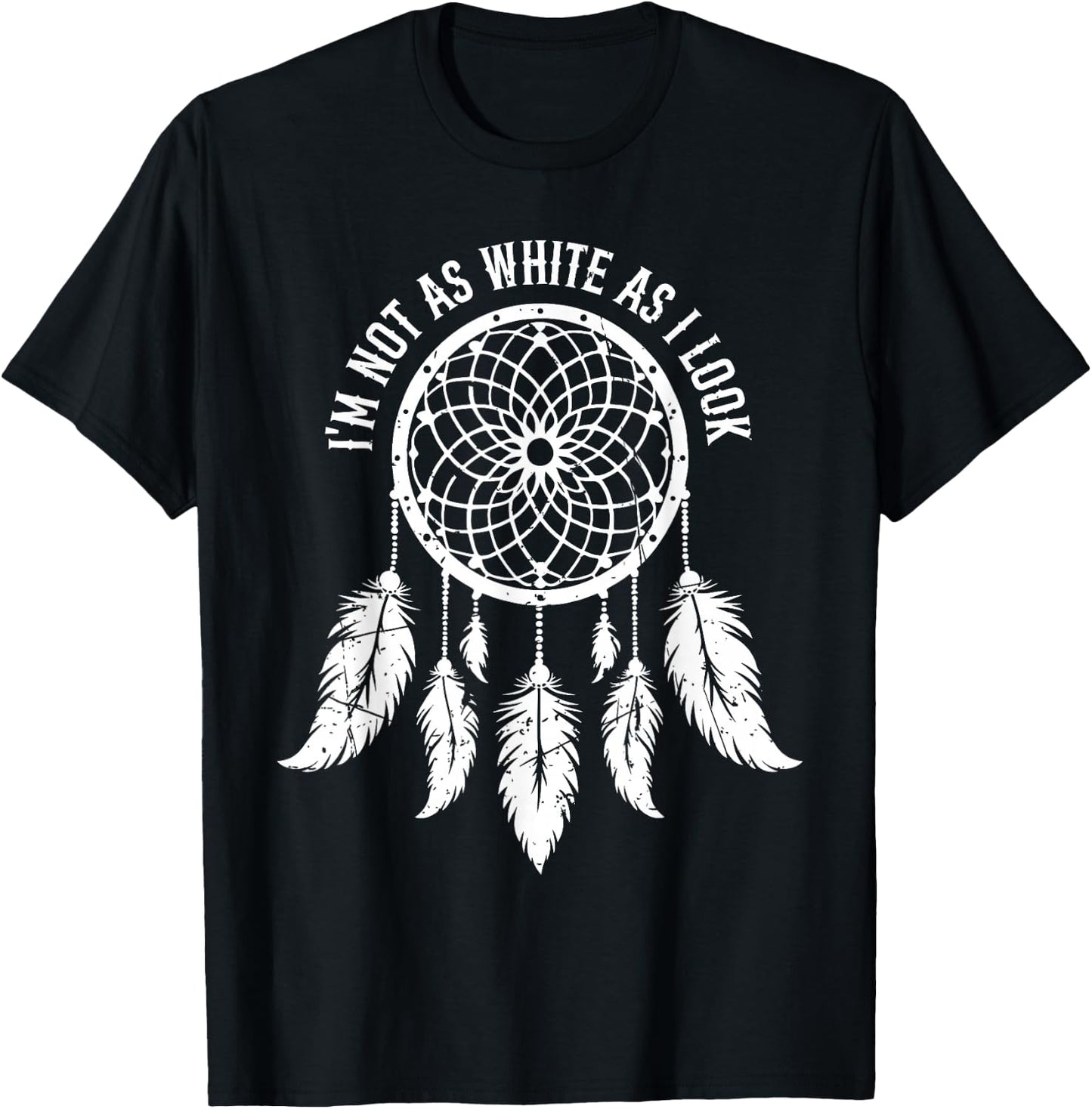 Im Not As White As I Look Native American Indigenous Vintage T-Shirt - T-Shirt | Black