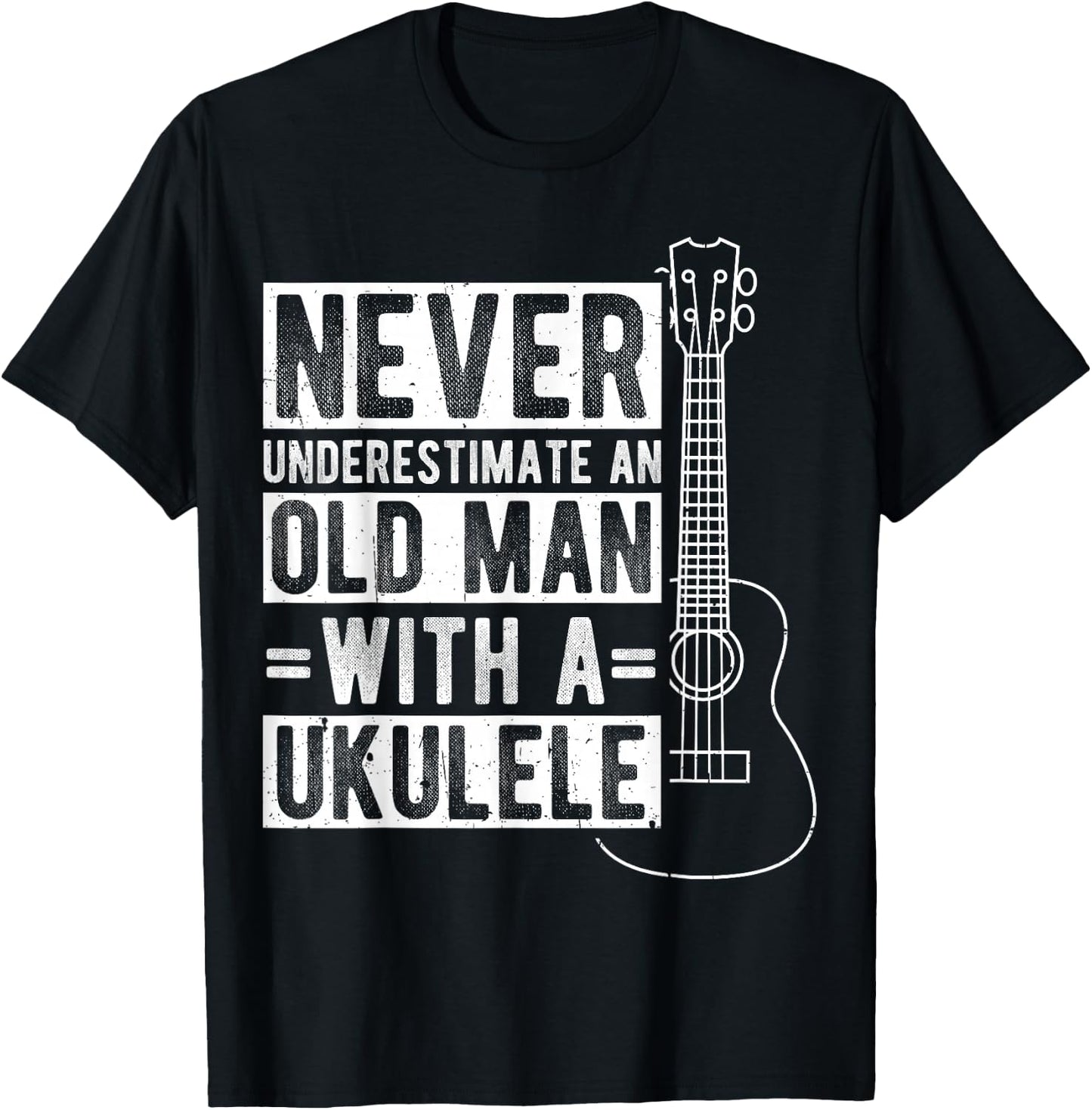 NEVER UNDERESTIMATE AN OLD MAN WITH A UKULELE Musican T-Shirt - T-Shirt | Black