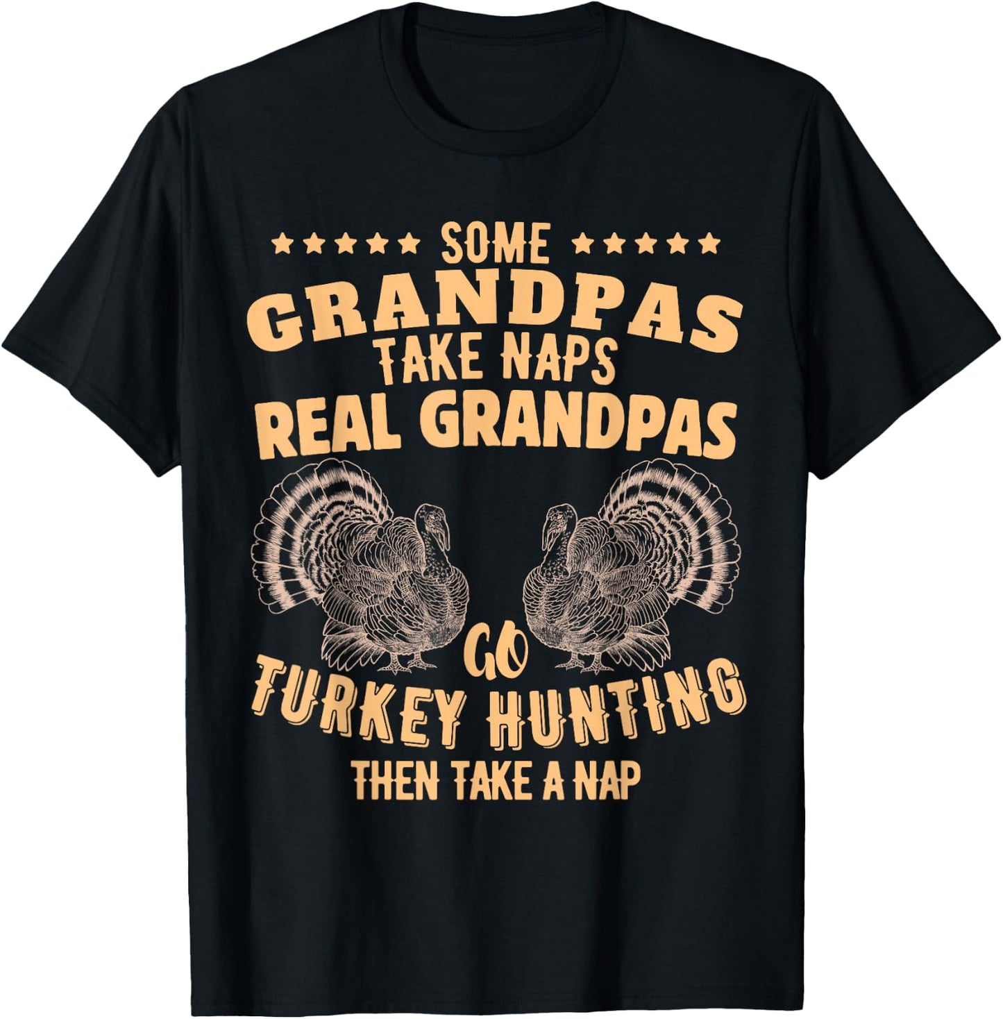 Some Grandpas Take Naps Real Grandpas Go Turkey Hunting T-Shirt - T-Shirt | Black