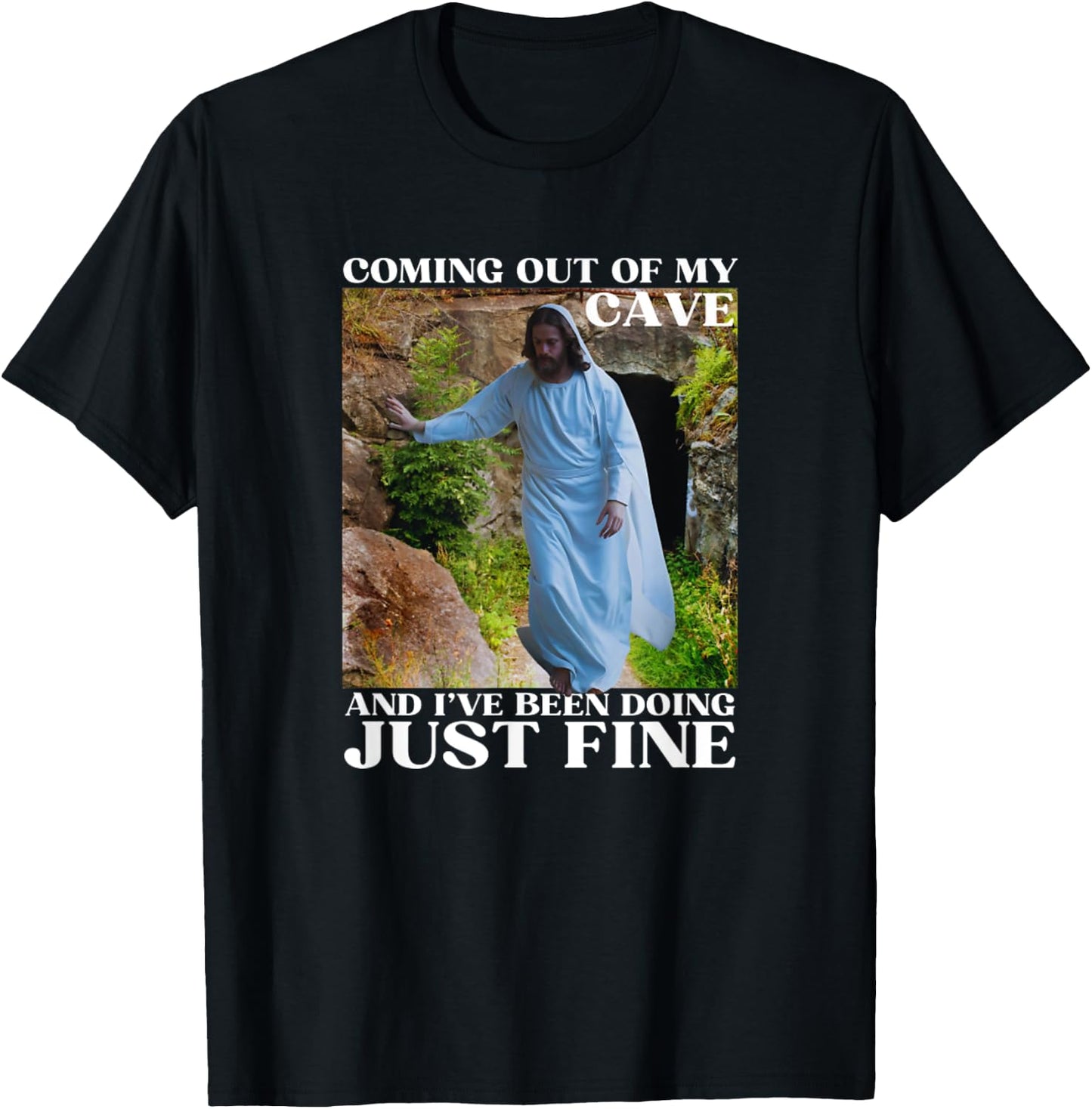 Jesus Meme Coming Out Of My Cave And I've Been T-Shirt - T-Shirt | Black