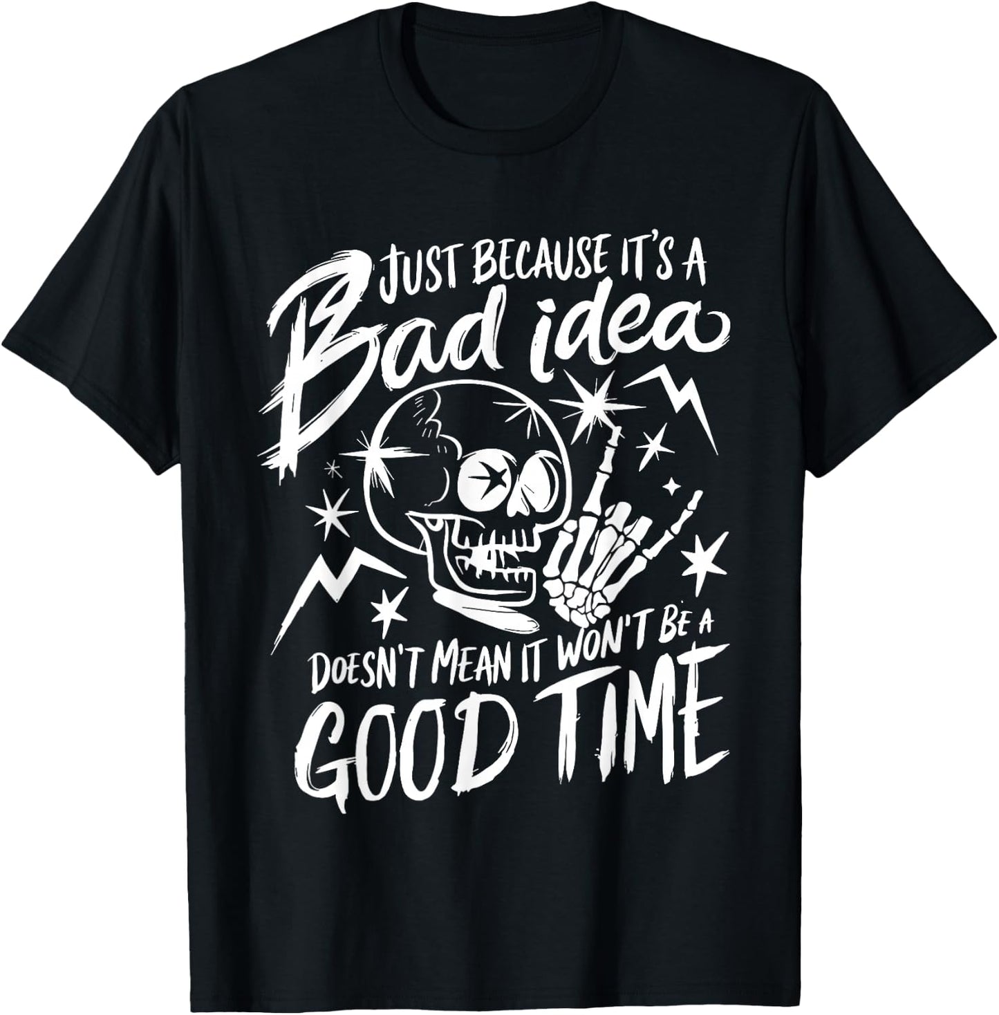 just Because It's a Bad idea Doesn't Mean it Won't be T-Shirt - T-Shirt | Black