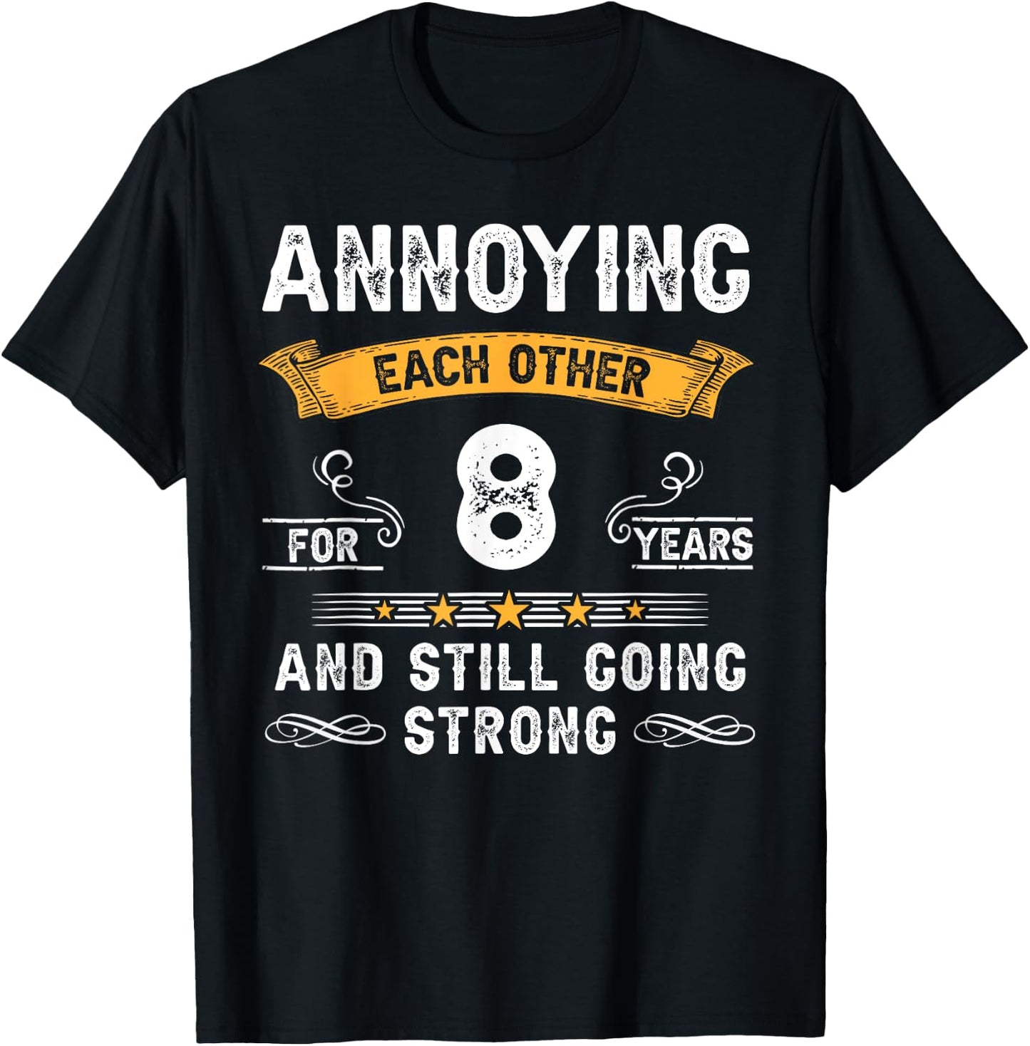 Annoying Each Other For 8 Years 8th Wedding Anniversary T-Shirt - T-Shirt | Black