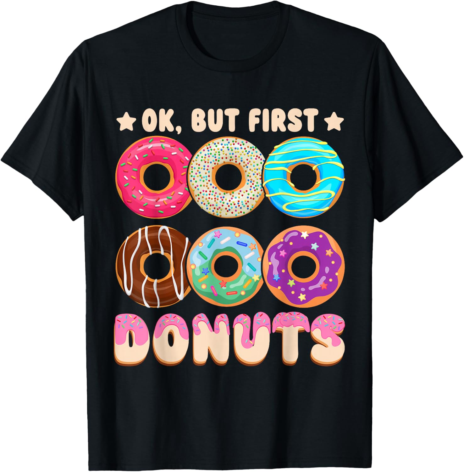 Ok, But First Donuts T-Shirt - T-Shirt | Black
