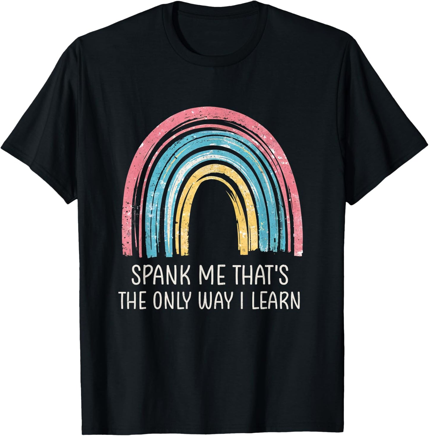 Spank Me That's The Only Way I Learn Vintage Funny Rainbow T-Shirt - T-Shirt | Black