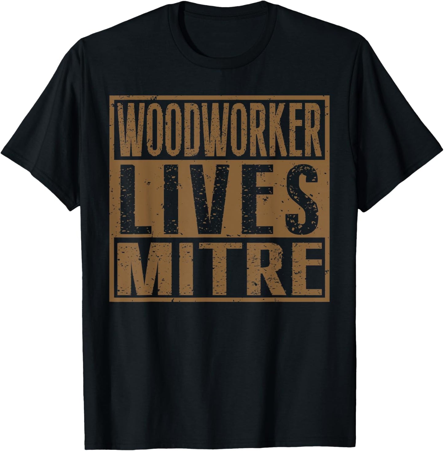 Woodworker Lives Mitre | Carpenter/Woodworking Quote T-Shirt - T-Shirt | Black