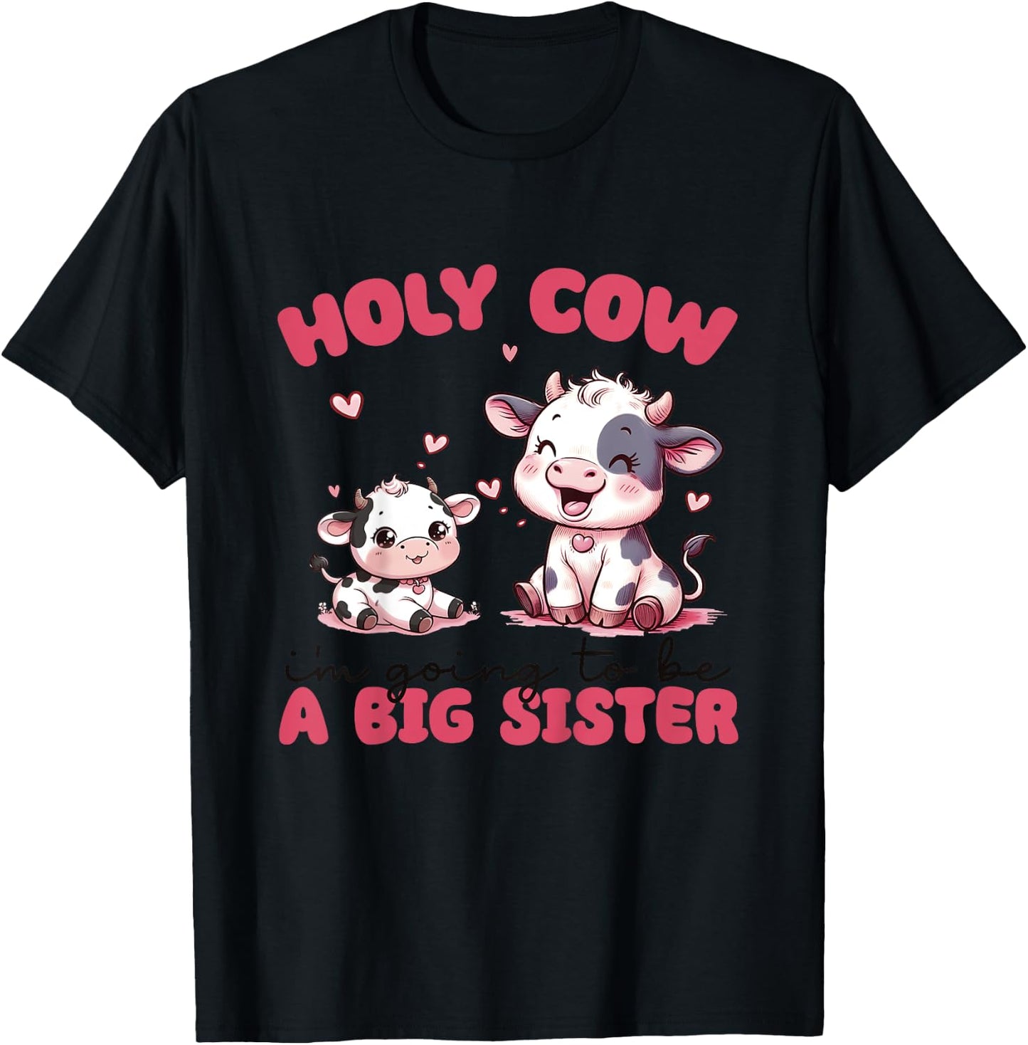 Holy Cow I'm Going To Be a Big Sister Pregnancy Announcement T-Shirt - T-Shirt | Black