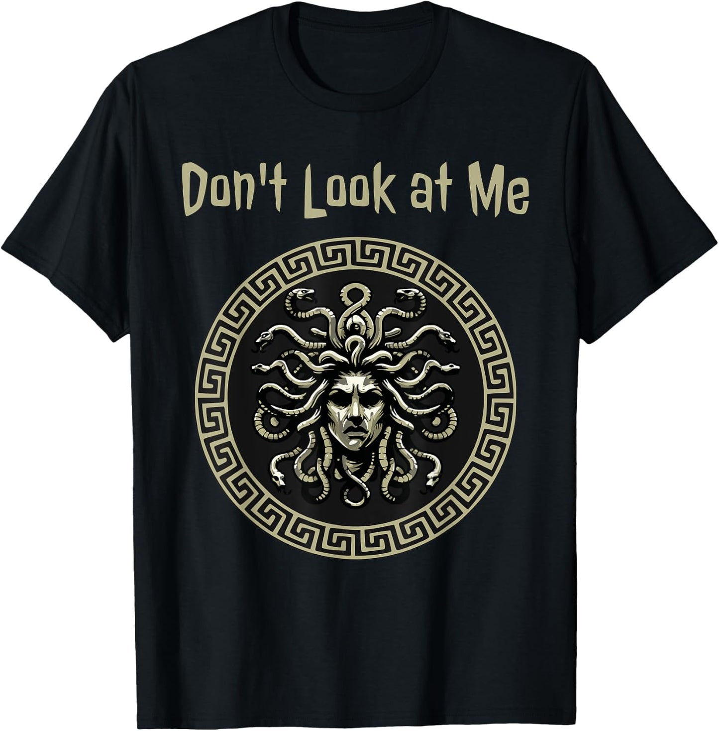Medusa Don't Look at Me Funny Greek Mythology T-Shirt - T-Shirt | Black