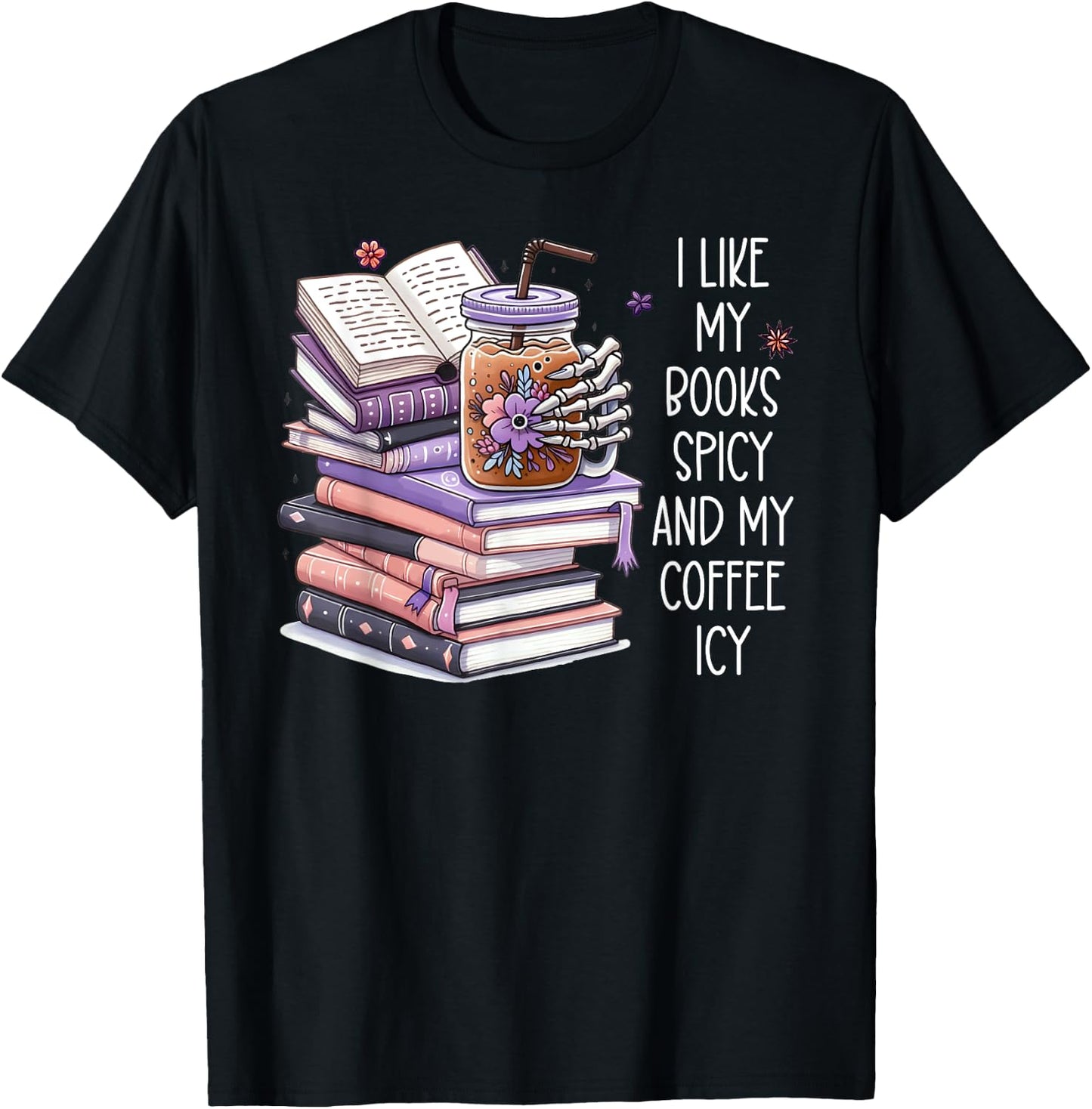 I Like My Books Spicy Shirt,I Like Books Spicy & Coffee Icy T-Shirt - T-Shirt | Black