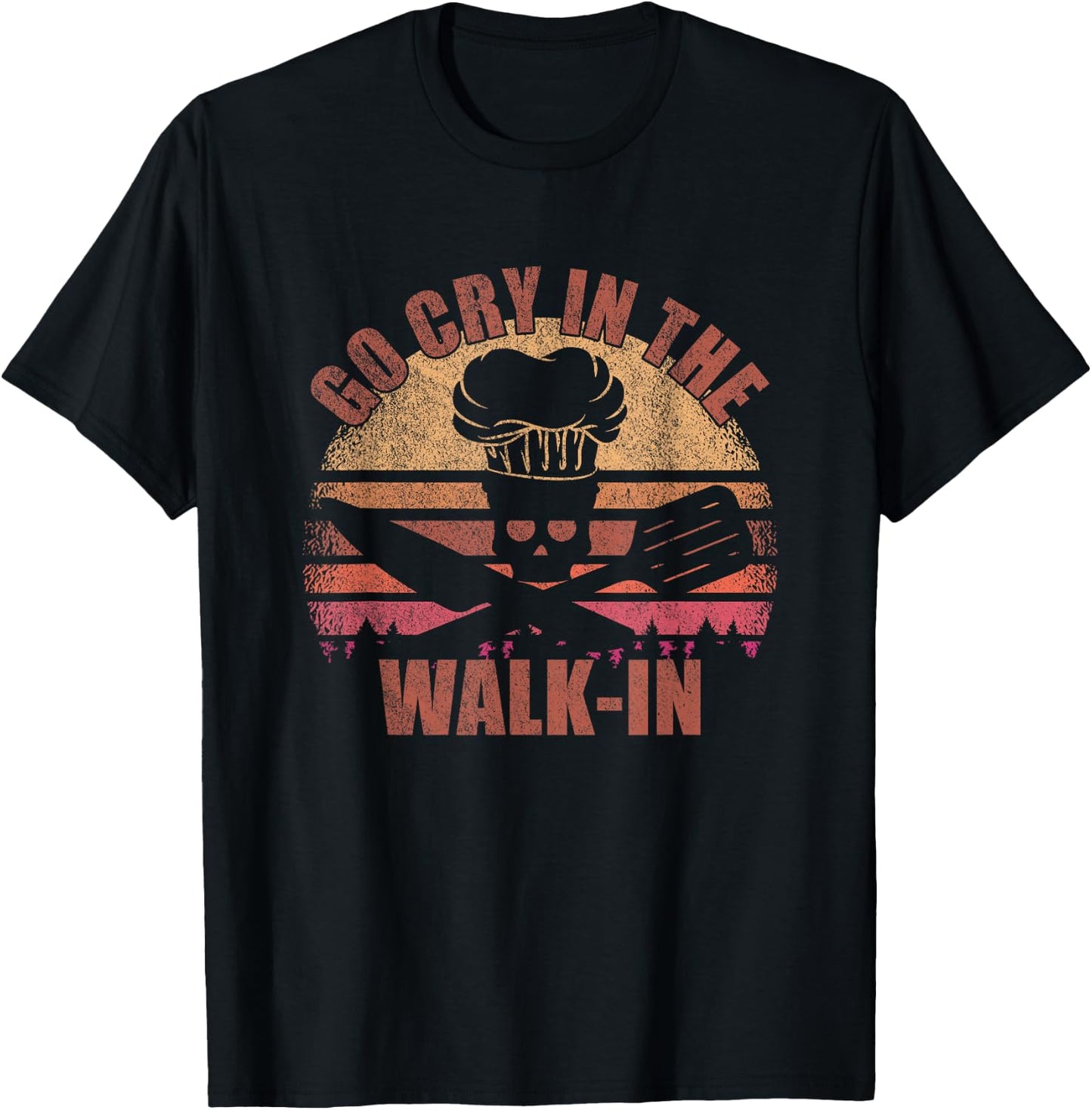 Go Cry In The Walk-In - Cook, Cooking, Kitchen, Vintage Chef T-Shirt - T-Shirt | Black