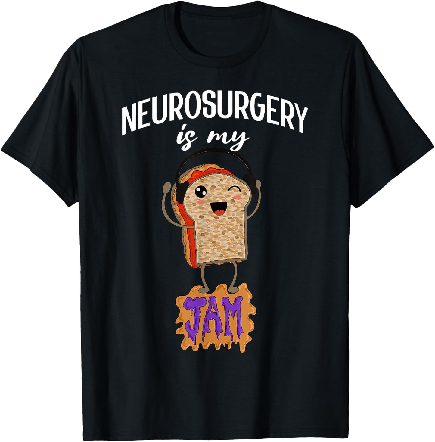 Neurosurgery is my Jam Funny Neurosurgeon Doctor Surgeon T-Shirt - T-Shirt | Black