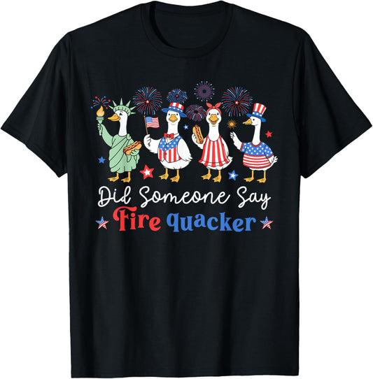 Did Someone Say FireQuacker Funny 4th of July Goose T-Shirt - T-Shirt | Black