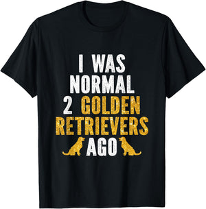I Was Normal 2 Golden Retrievers Ago T-Shirt - T-Shirt | Black