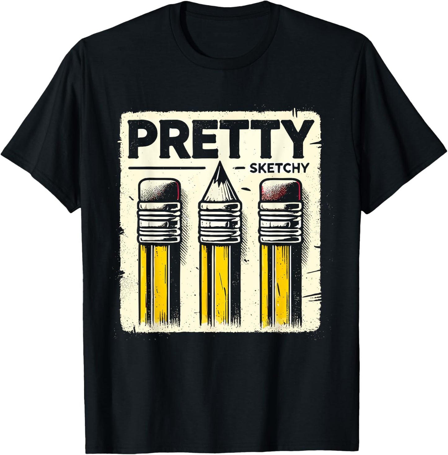 Pretty Sketchy Artist Pencils Sketch Sketching Paint Artist T-Shirt - T-Shirt | Black