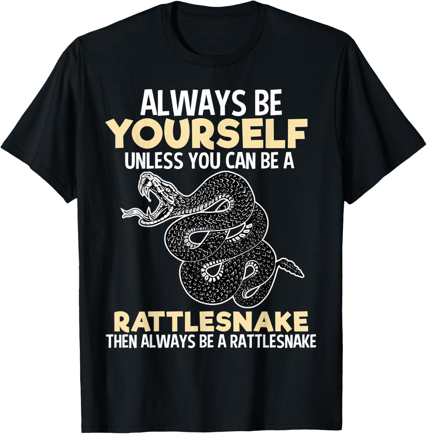 Always Be Rattlesnake Funny Snake Reptile Lover T-Shirt - T-Shirt | Black