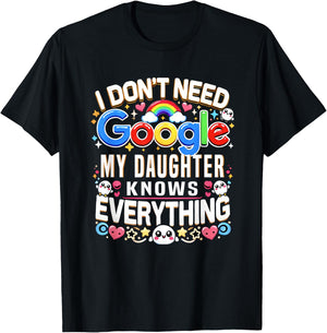 Funny I Don't Need Google, My Daughter Knows Everything Gift T-Shirt - T-Shirt | Black