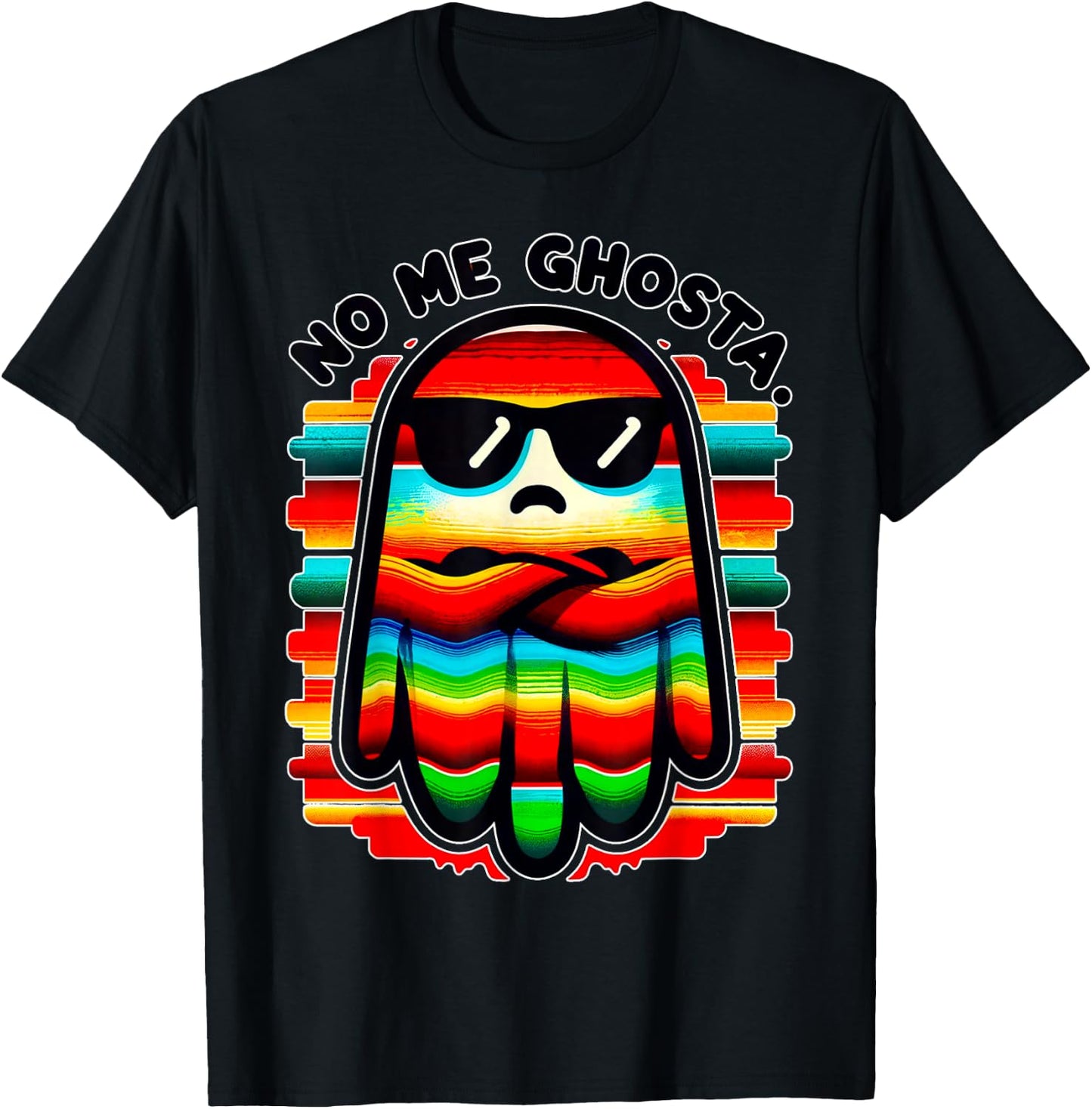 Mexican Ghost Zarape "No Me Ghosta" Funny Design T-Shirt - T-Shirt | Black