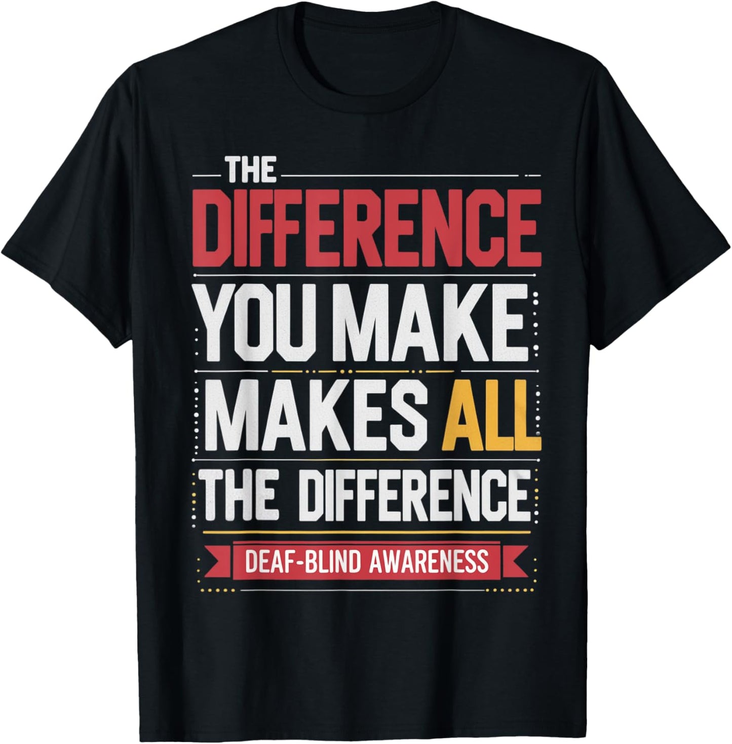 Difference You Make Makes All Difference Deaf Blind Pride T-Shirt - T-Shirt | Black