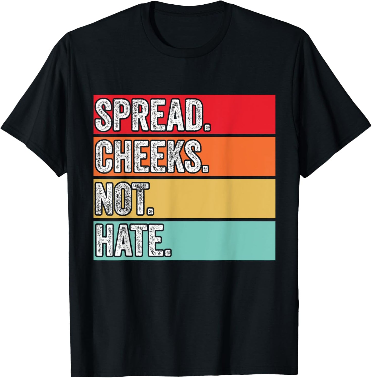 Spread Cheeks Not Hate Funny Gym Fitness & Workout Vintage T-Shirt - T-Shirt | Black