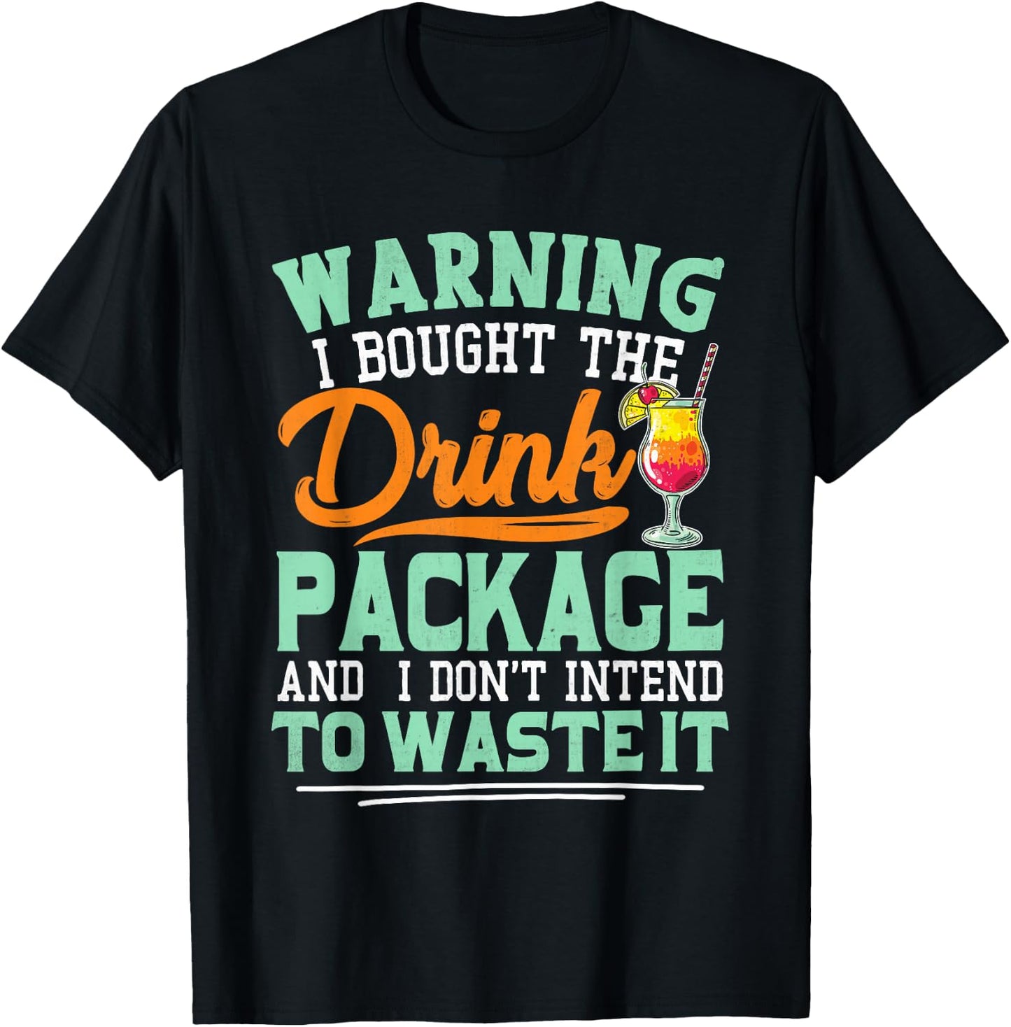 I Bought The Drink Package Funny Drink Package T-Shirt - T-Shirt | Black
