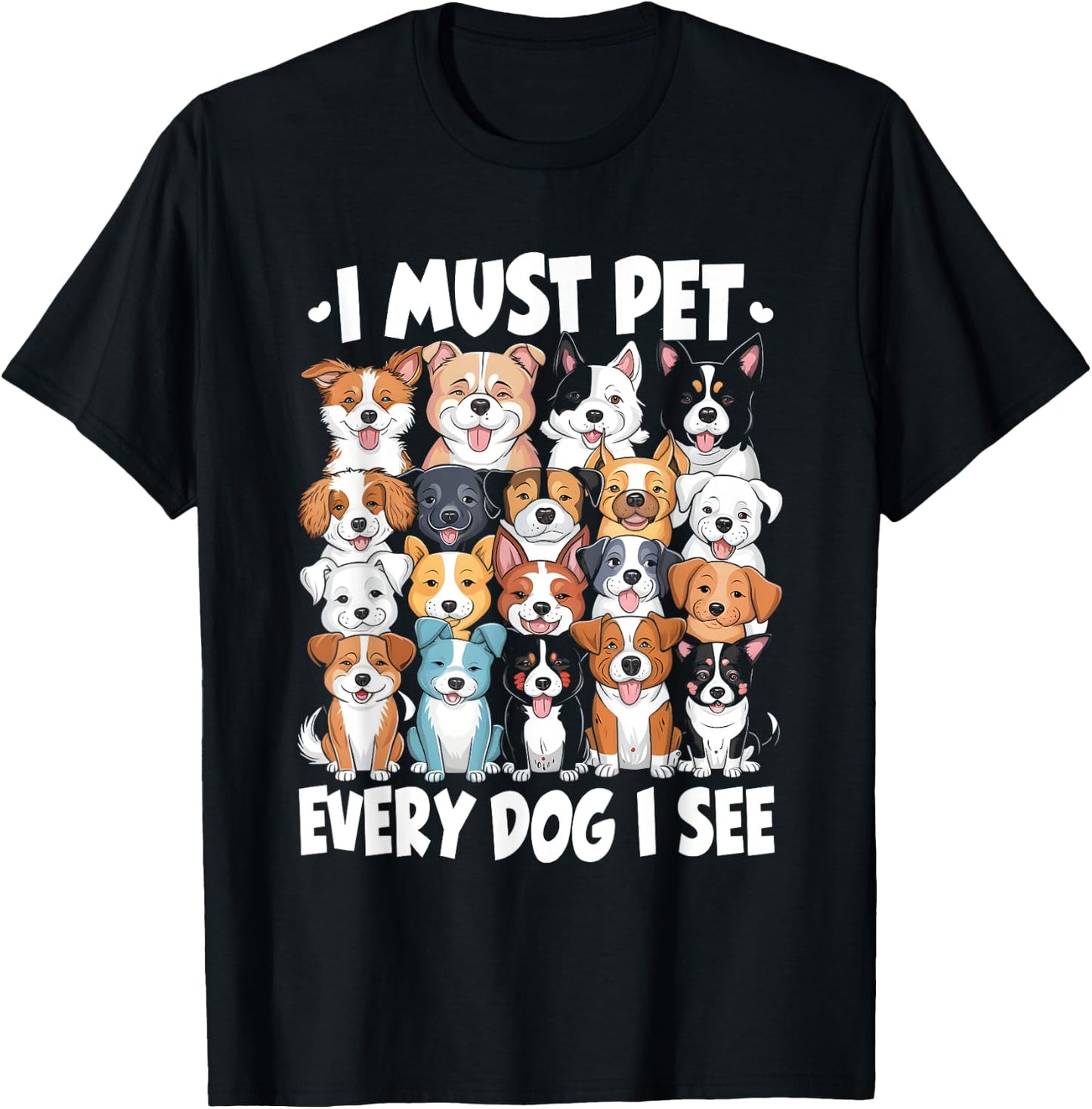 I Must Pet Every Dog I See Dog Lover T-Shirt - T-Shirt | Black