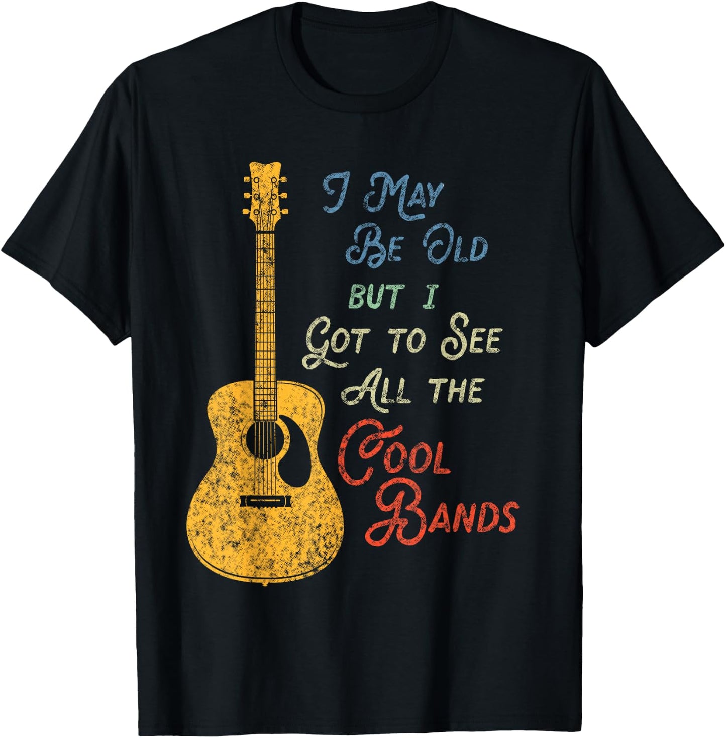 I May Be Old But I Got To See All The Cool Bands Vintage T-Shirt - T-Shirt | Black