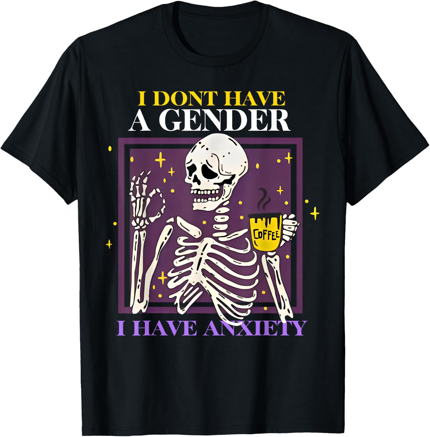Skeleton I Don't Have A Gender I Have Anxiety T-Shirt - T-Shirt | Black