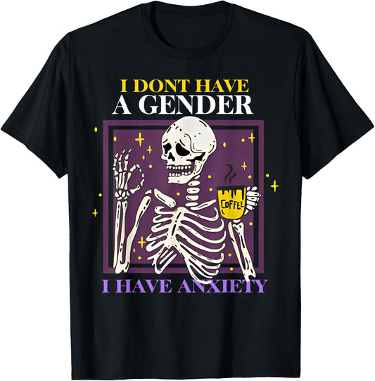 Skeleton I Don't Have A Gender I Have Anxiety T-Shirt - T-Shirt | Black