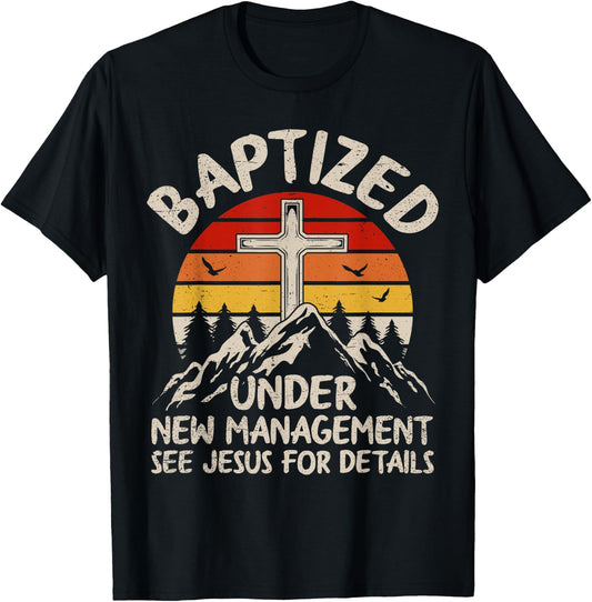 Baptized Under New Management See Jesus Baptism Christian T-Shirt - T-Shirt | Black