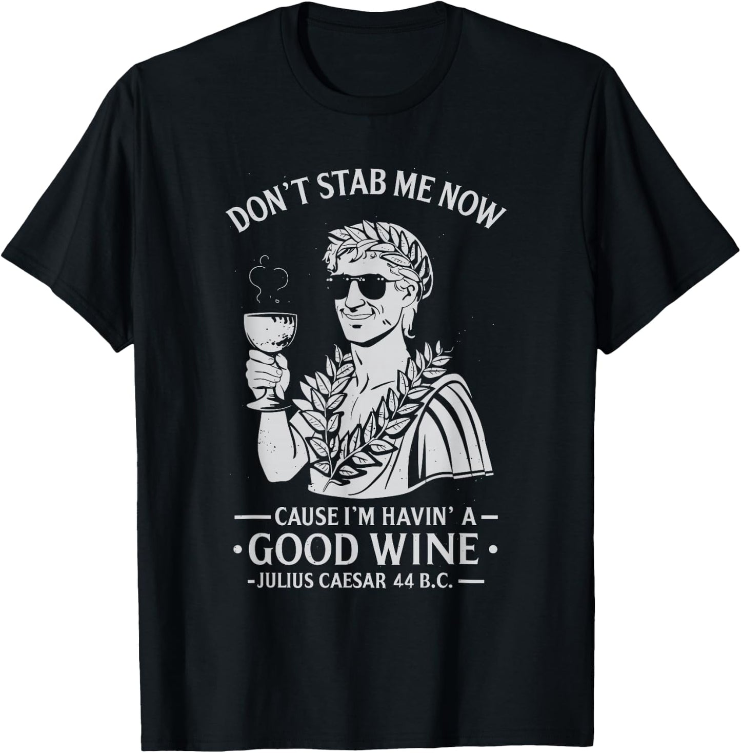 Julius Caesar Stab Wine Quote, LARP Roman Empire T-Shirt - T-Shirt | Black
