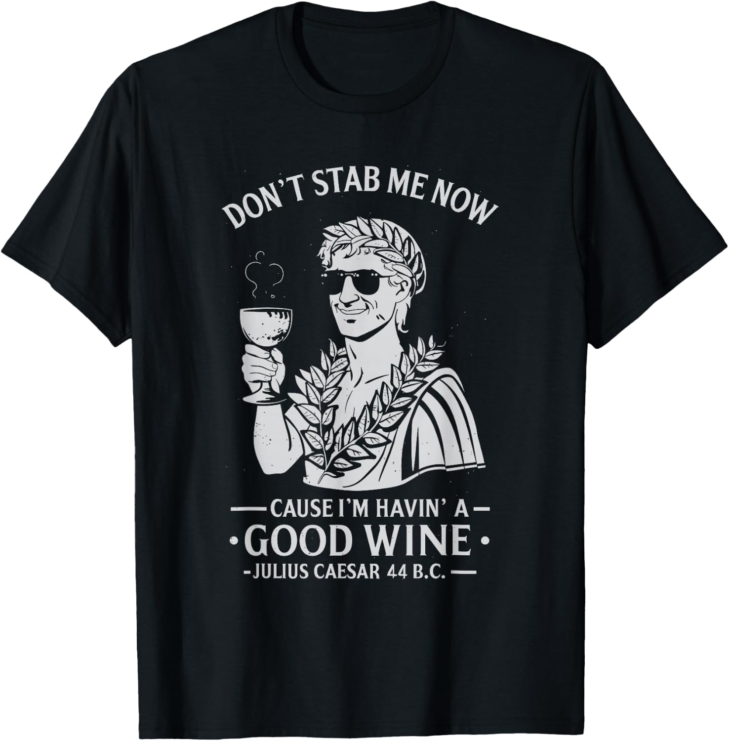 Julius Caesar Stab Wine Quote, LARP Roman Empire T-Shirt - T-Shirt | Black