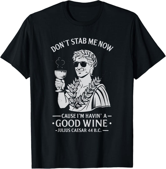 Julius Caesar Stab Wine Quote, LARP Roman Empire T-Shirt - T-Shirt | Black