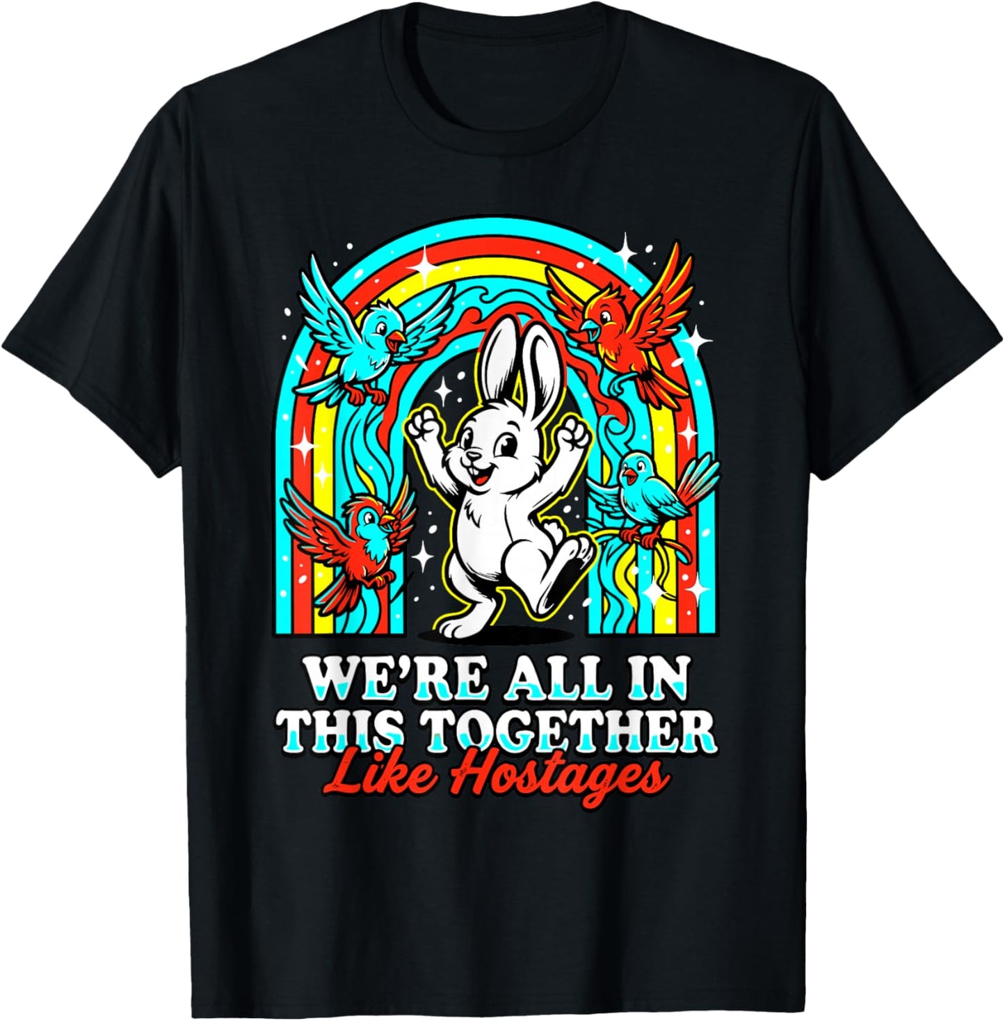 We're All in This Together Like Hostages Sarcastic Humor T-Shirt - T-Shirt | Black