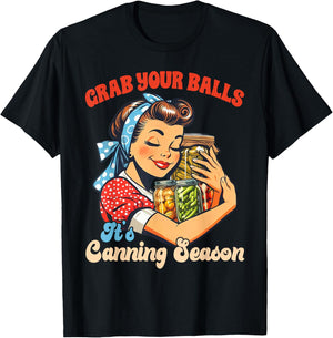 Canning Lover Homestead Grab Yours Balls It's Canning Season T-Shirt - T-Shirt | Black