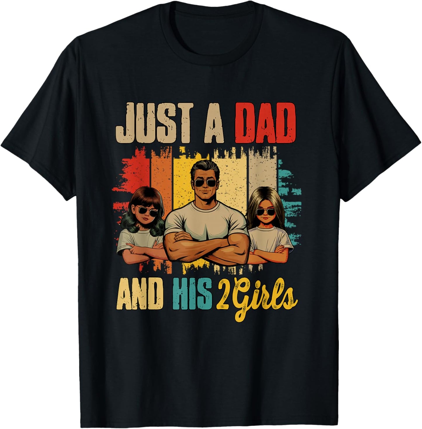 Just A Dad And His 2 Adorable Kid Girls Father's Day Family T-Shirt - T-Shirt | Black