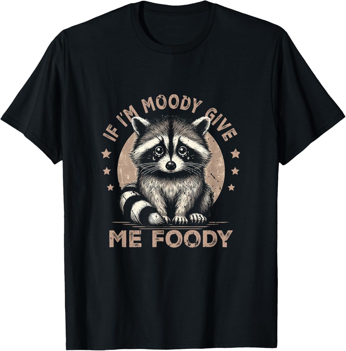 Raccoon If I'm Moody Give Me Foody Trash Panda Saying T-Shirt - T-Shirt | Black