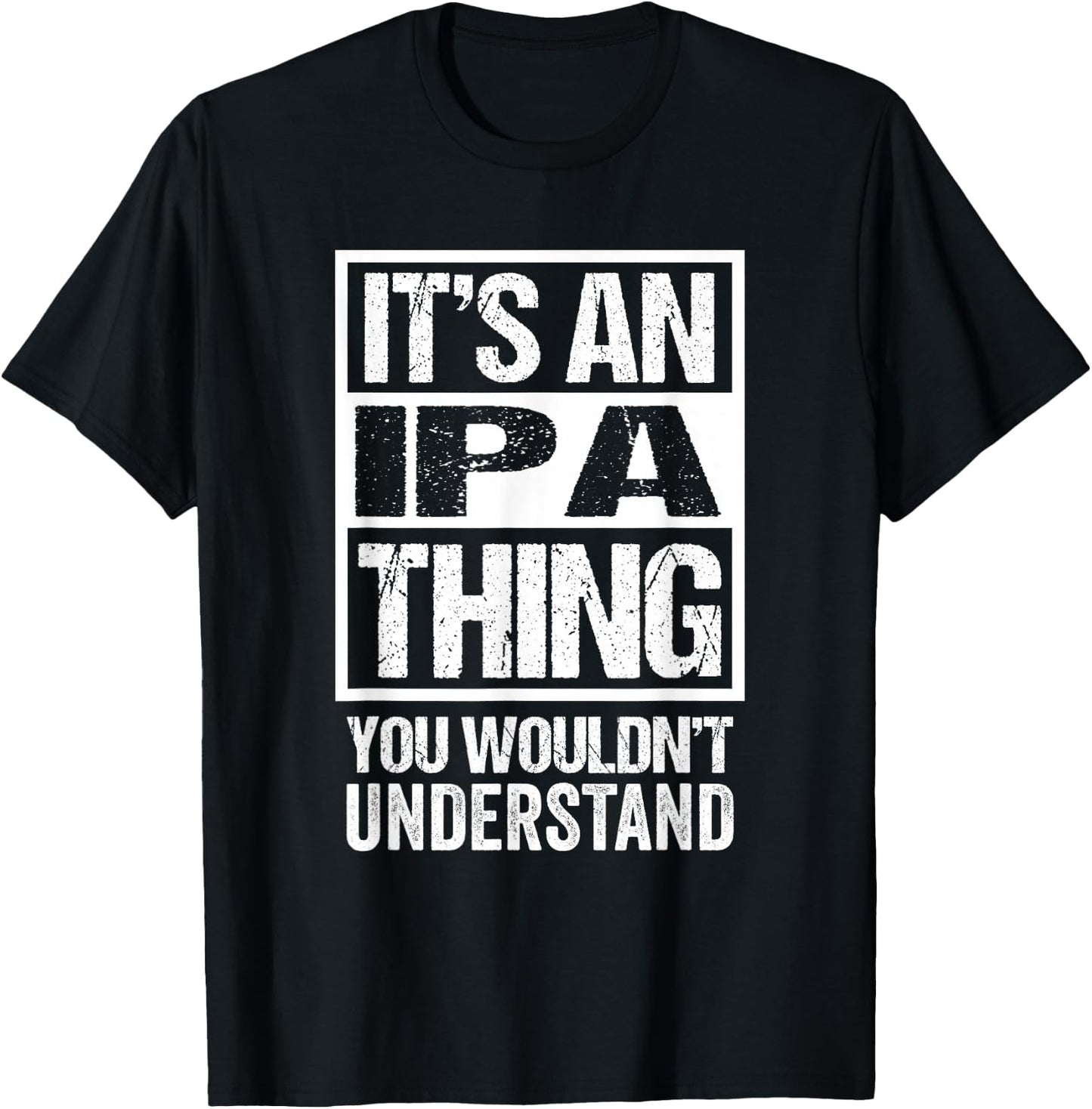 It's An IPA Thing You Wouldn't Understand Beer Lover T-Shirt - T-Shirt | Black